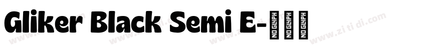 Gliker Black Semi E字体转换 Gliker Black Semi E字体转换